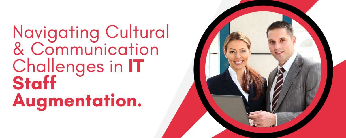 Navigating Cultural & Communication Challenges in IT Staff Augmentation.