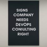 Signs Your Company Needs DevOps Consulting